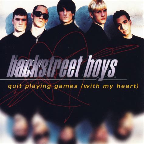 Quit Playing Games (With My Heart) .